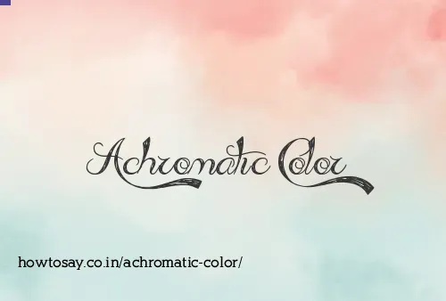 Achromatic Color