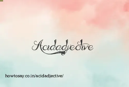 Acidadjective