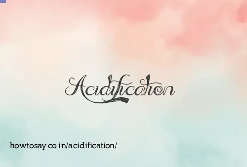 Acidification