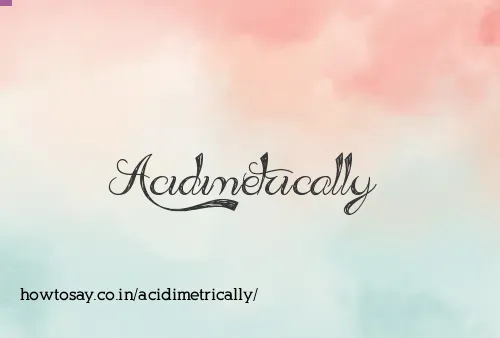 Acidimetrically