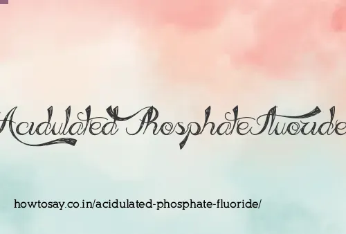 Acidulated Phosphate Fluoride