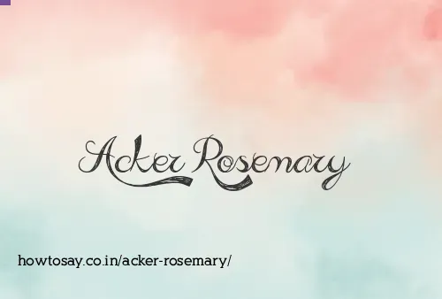 Acker Rosemary