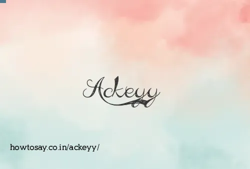 Ackeyy
