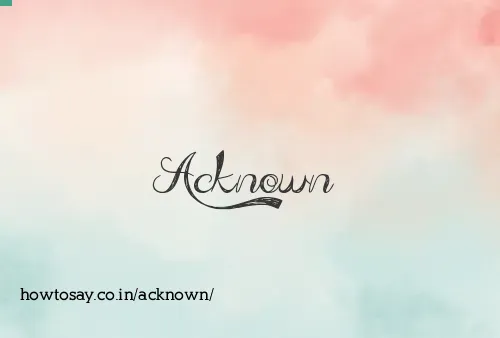 Acknown