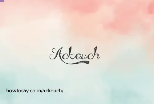 Ackouch