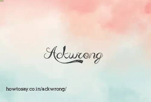 Ackwrong