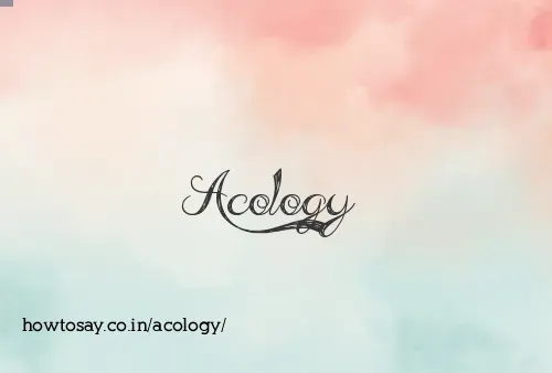 Acology