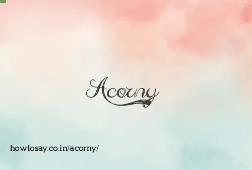 Acorny