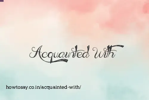 Acquainted With