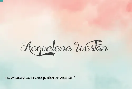 Acqualena Weston