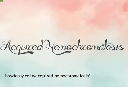 Acquired Hemochromatosis