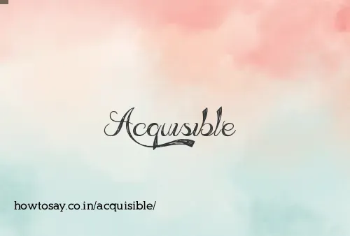 Acquisible