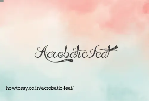 Acrobatic Feat