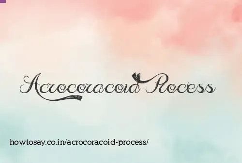 Acrocoracoid Process