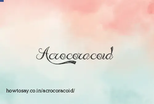 Acrocoracoid
