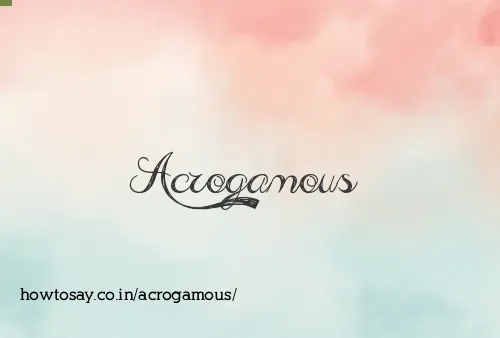 Acrogamous
