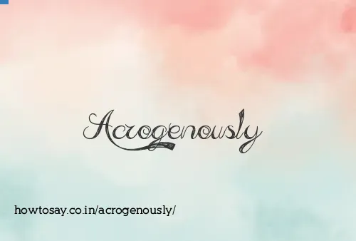 Acrogenously