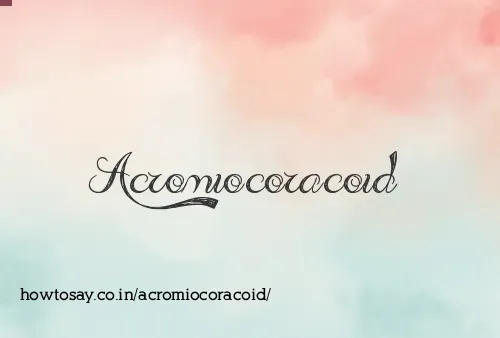 Acromiocoracoid