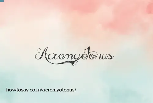 Acromyotonus