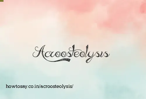 Acroosteolysis