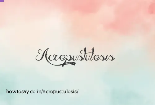 Acropustulosis