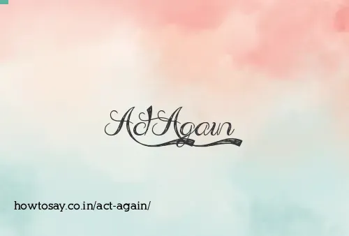 Act Again