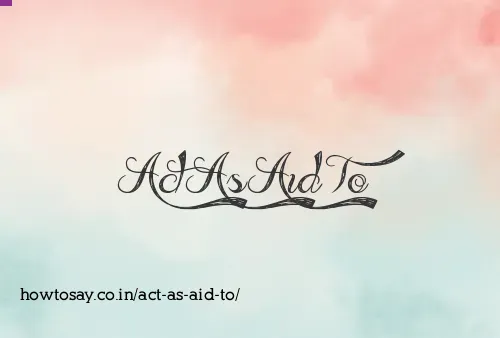 Act As Aid To
