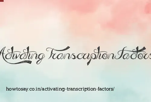 Activating Transcription Factors