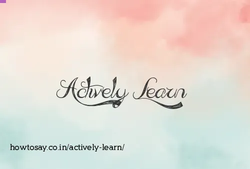 Actively Learn