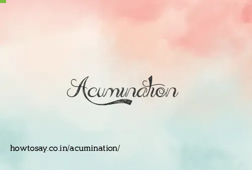 Acumination