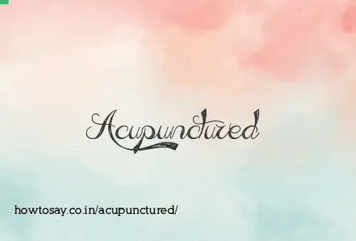 Acupunctured