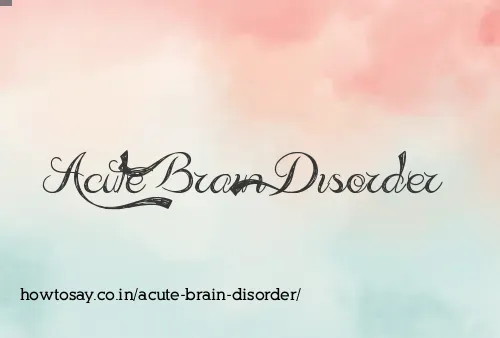 Acute Brain Disorder