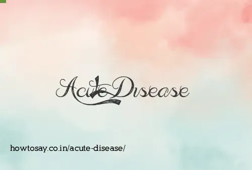 Acute Disease
