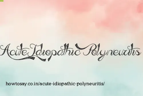 Acute Idiopathic Polyneuritis
