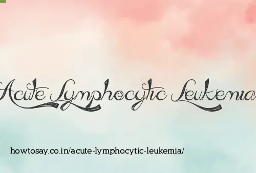 Acute Lymphocytic Leukemia