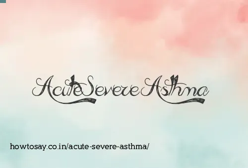 Acute Severe Asthma