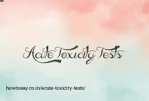 Acute Toxicity Tests