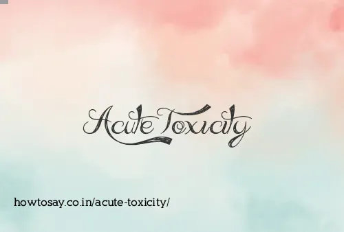 Acute Toxicity