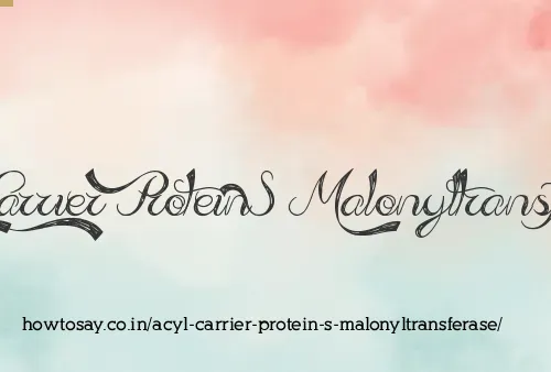 Acyl Carrier Protein S Malonyltransferase