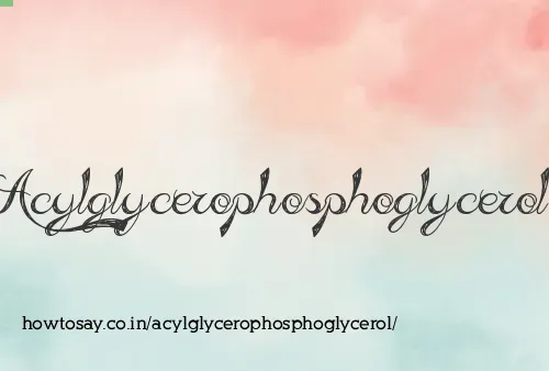 Acylglycerophosphoglycerol