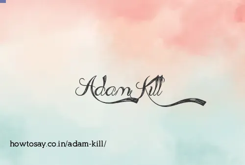 Adam Kill
