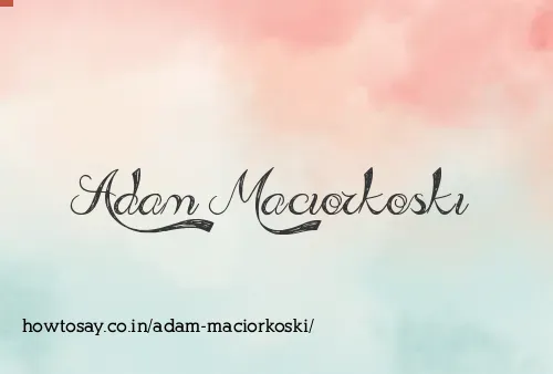 Adam Maciorkoski