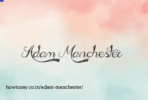 Adam Manchester