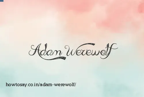 Adam Werewolf