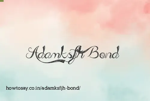 Adamksfjh Bond