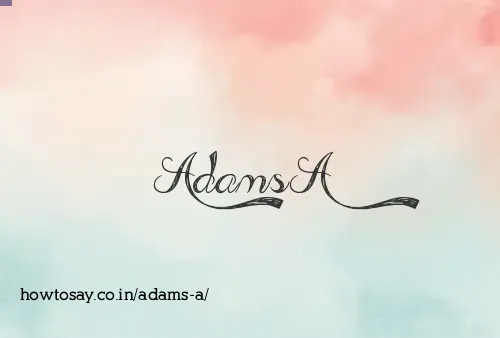 Adams A