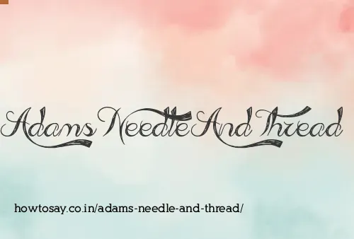Adams Needle And Thread