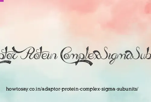 Adaptor Protein Complex Sigma Subunits