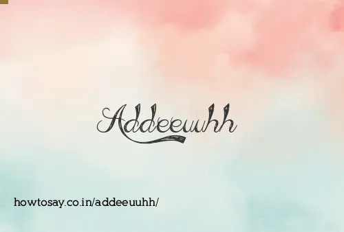 Addeeuuhh
