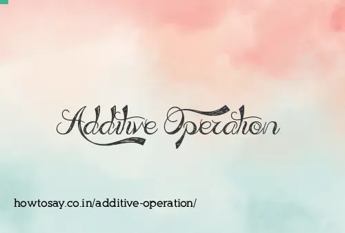 Additive Operation